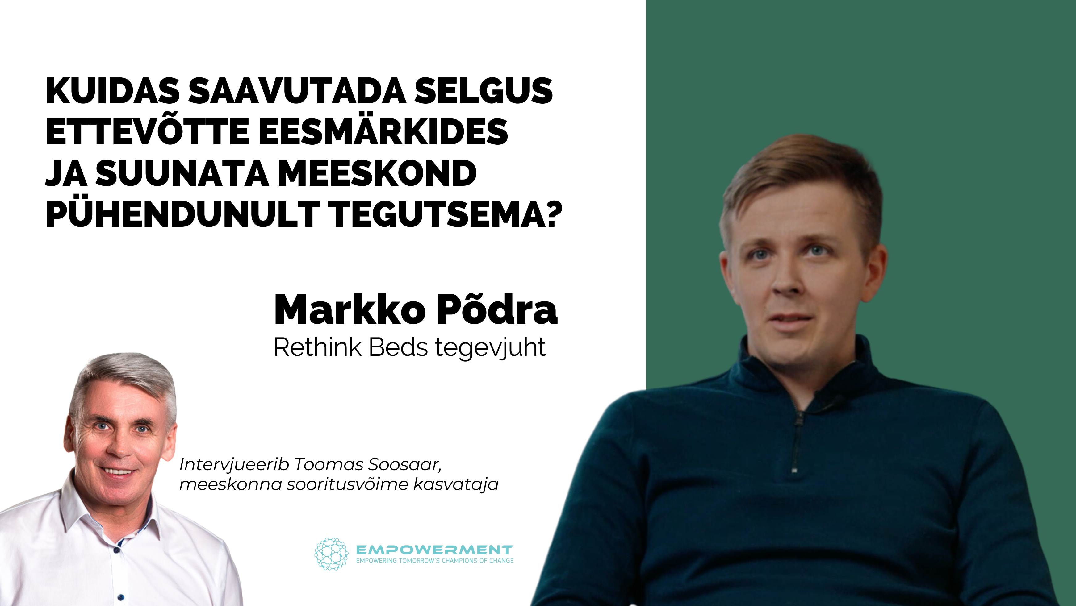 Markko Põdra kogemuslugu "Kuidas saavutada selgus eesmärkides ja suunata meeskond pühendunult tegutsema?"